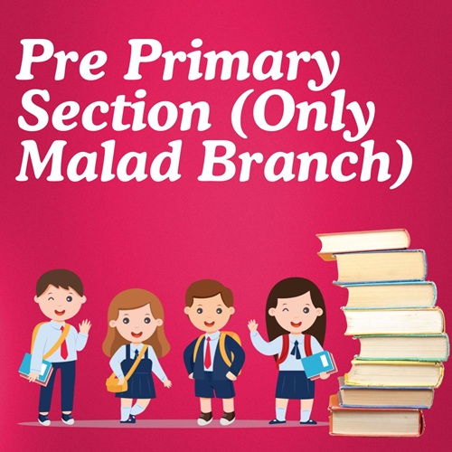 Pre Primary Section (Only Malad Branch) 